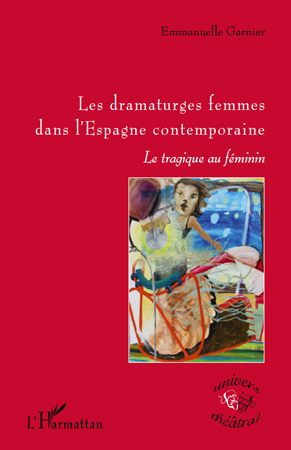 Les dramaturges femmes dans l'Espagne contemporaine, Le tragique au féminin (9782296542464-front-cover)