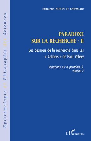 Paradoxe sur la recherche II, Les dessous de la recherche dans les "Cahiers" de Paul Valéry - Variations sur le paradoxe 5, volu (9782296549579-front-cover)