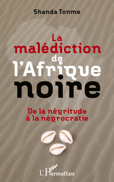 La malédiction de l'Afrique noire, De la négritude à la négrocratie (9782296566057-front-cover)