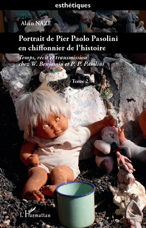Portrait de Pier Paolo Pasolini en chiffonnier de l'histoire, Temps, récit et transmission chez W. Benjamin et P.P. Pasolini - ( (9782296555617-front-cover)