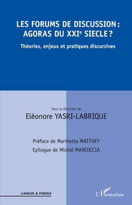 Les forums de discussion : agoras du XXIe siècle ?, Théories, enjeux et pratiques discursives (9782296553699-front-cover)