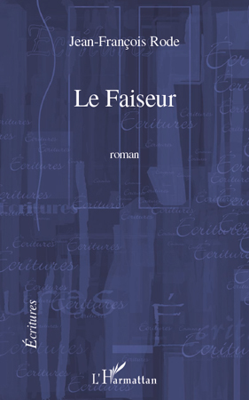 Le Faiseur, Roman (9782296545878-front-cover)