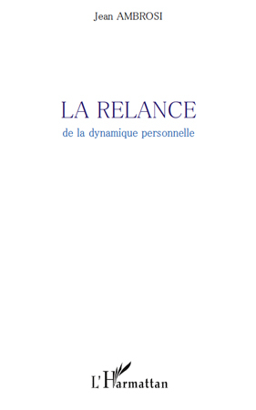 La Relance, De la dynamique personnelle (9782296541863-front-cover)