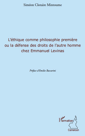 L'éthique comme philosophie première ou la défense des droits de l'autre homme chez Emmanuel Levinas (9782296553958-front-cover)