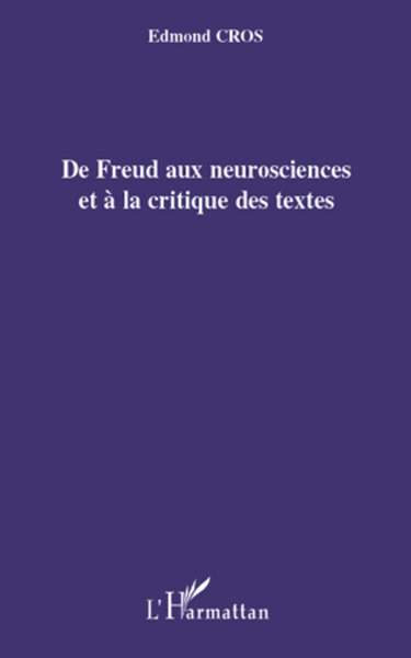 De Freud aux neurosciences et à la critique des textes (9782296564770-front-cover)