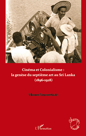 Cinéma et colonialisme : la genèse du septième art au Sri Lanka, (1896-1928) (9782296561762-front-cover)