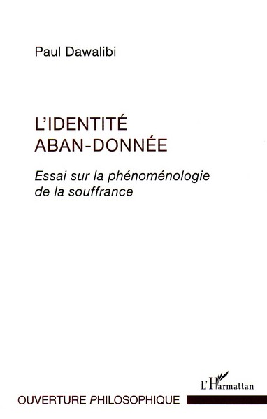 Identité aban-donnée, Essai sur la phénoménologie de la souffrance (9782296555983-front-cover)