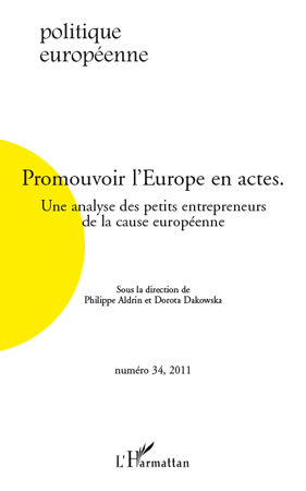 Politique Européenne, Promouvoir l'Europe en actes, Une analyse des petits entrepreneurs de la cause européenne (9782296553057-front-cover)