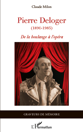 Pierre Deloger, (1890 - 1985) - De la boulange à l'opéra (9782296561687-front-cover)