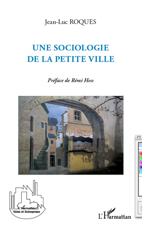 Une sociologie de la petite ville (9782296559479-front-cover)