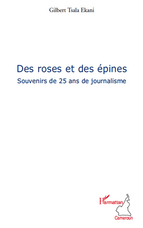 Des roses et des épines, Souvenirs de 25 ans de journalisme (9782296549951-front-cover)