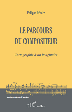 Le parcours du compositeur, Cartographie d'un imaginaire (9782296544550-front-cover)