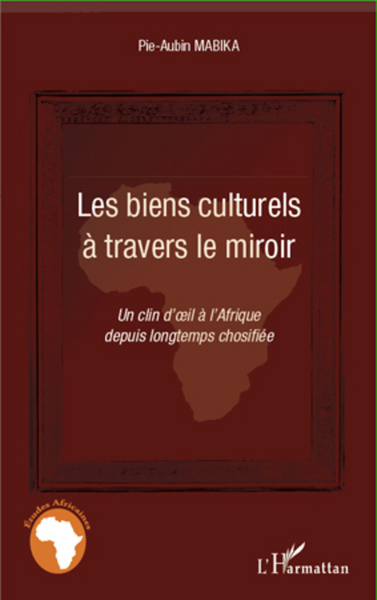 Les biens culturels à travers le miroir, Un clin d'oeil à l'Afrique depuis longtemps chosifiée (9782296570153-front-cover)