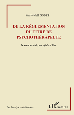 De la règlementation du titre de psychothérapeute, La santé mentale, une affaire d'Etat (9782296549326-front-cover)