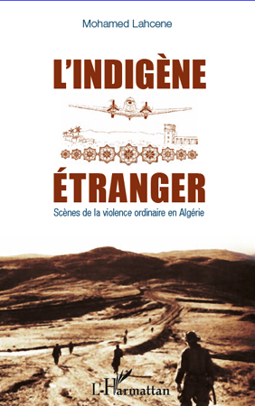 L'indigène étranger, Scènes de la violence ordinaire en Algérie (9782296555358-front-cover)