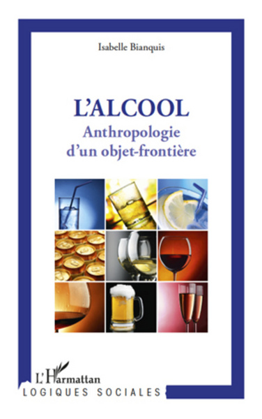 L'alcool, Anthropologie d'un objet-frontière (9782296566408-front-cover)