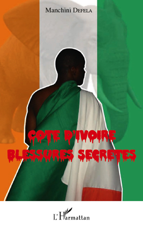 Cote d'ivoire Blessures Secrètes (9782296548695-front-cover)
