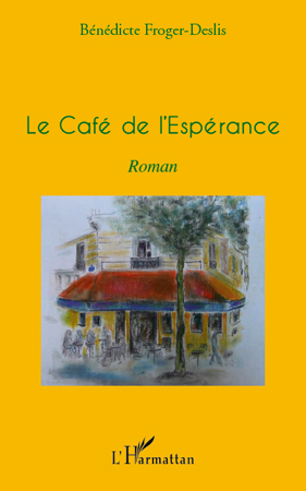 LE CAFE DE L'ESPERANCE   ROMAN (9782296551916-front-cover)