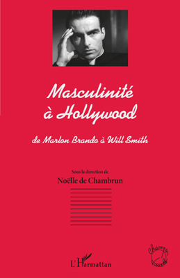 Masculinité à Hollywood, De Marlon Brando à Will Smith (9782296544123-front-cover)
