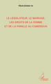 Le législateur, le mariage, les droits de la femme et de la famille au Cameroun (9782296565739-front-cover)