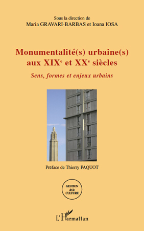 Monumentalité(s) urbaine(s) aux XIXe et XXe siècles, Sens, formes et enjeux urbains (9782296553279-front-cover)