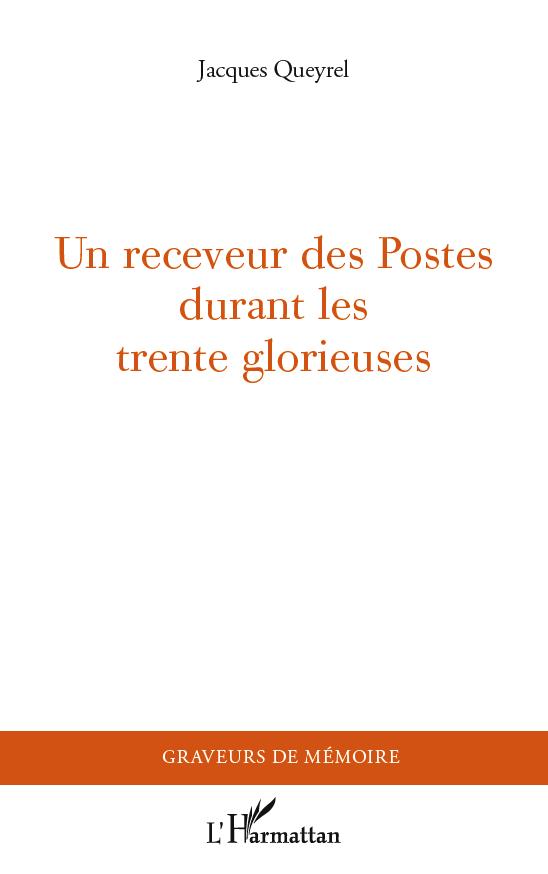 Un receveur des Postes durant les Trente Glorieuses (9782296556201-front-cover)