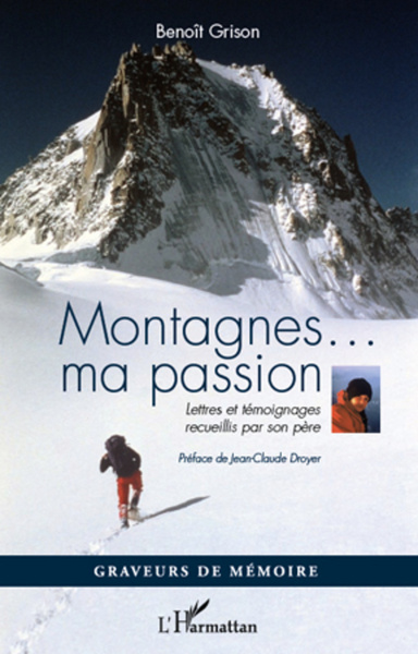 Montagnes... ma passion, Lettres et témoignages recueillis par son père (9782296562721-front-cover)
