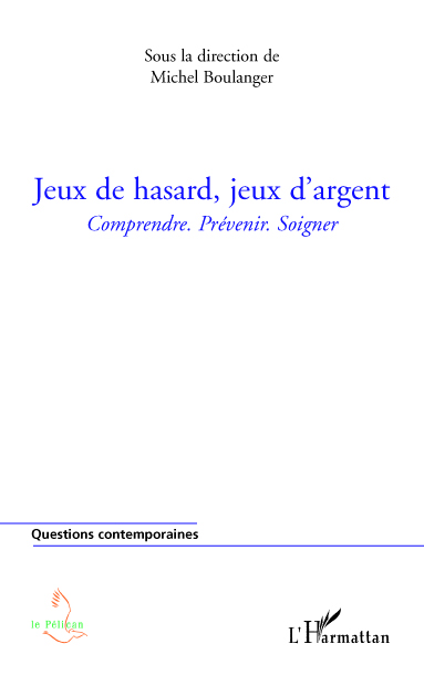 Jeux de hasard, jeux d'argent, Comprendre. Prévenir. Soigner (9782296552302-front-cover)