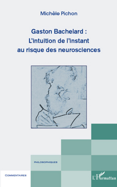 Gaston Bachelard : L'intuition de l'instant au risque des neurosciences (9782296569843-front-cover)