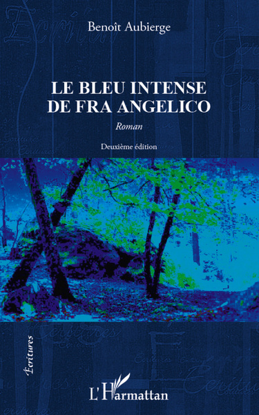 Le bleu intense de fra angelico, Roman - Deuxième édition (9782296568105-front-cover)