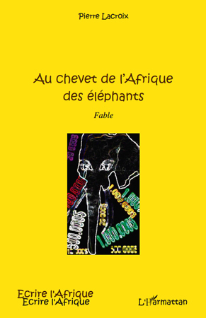 Au chevet de l'Afrique des éléphants, Fable (9782296542655-front-cover)