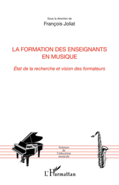 La formation des enseignants en musique, Etat de la recherche et vision des formateurs (9782296563148-front-cover)