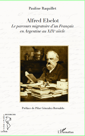 Alfred Ebelot, Le parcours migratoire d'un Français en Argentine au XIXe siècle (9782296546233-front-cover)