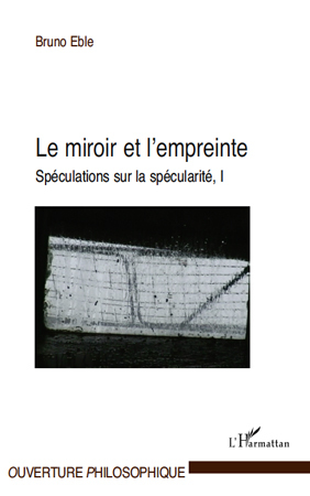 Le miroir et l'empreinte, Spéculations sur la spécularité, I (9782296543102-front-cover)