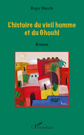 L'histoire du vieil homme et du Ghouhl (9782296545519-front-cover)