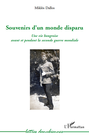 Souvenirs d'un monde disparu, Une vie hongroise avant et pendant la deuxième guerre mondiale (9782296543614-front-cover)