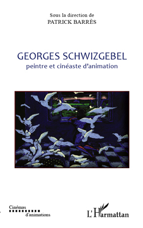 Georges Schwizgebel, Peintre et cinéaste d'animation (9782296558410-front-cover)