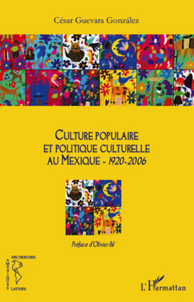 Culture populaire et politique culturelle au Mexique (1920-2006) (9782296562936-front-cover)