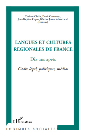 Langues et cultures régionales de France, Dix ans après - Cadre légal, politiques, médias (9782296548060-front-cover)