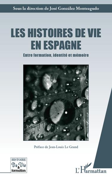 Les histoires de vies en Espagne, Entre formation, identité et mémoire (9782296552852-front-cover)