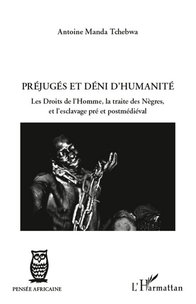 Préjugés et déni d'humanité, Les droits de l'homme, la traite des Nègres, et l'esclavage pré et postmédiéval (9782296563018-front-cover)
