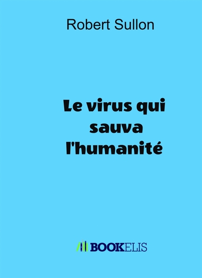 LE VIRUS QUI SAUVA L'HUMANITE (9791035948818-front-cover)
