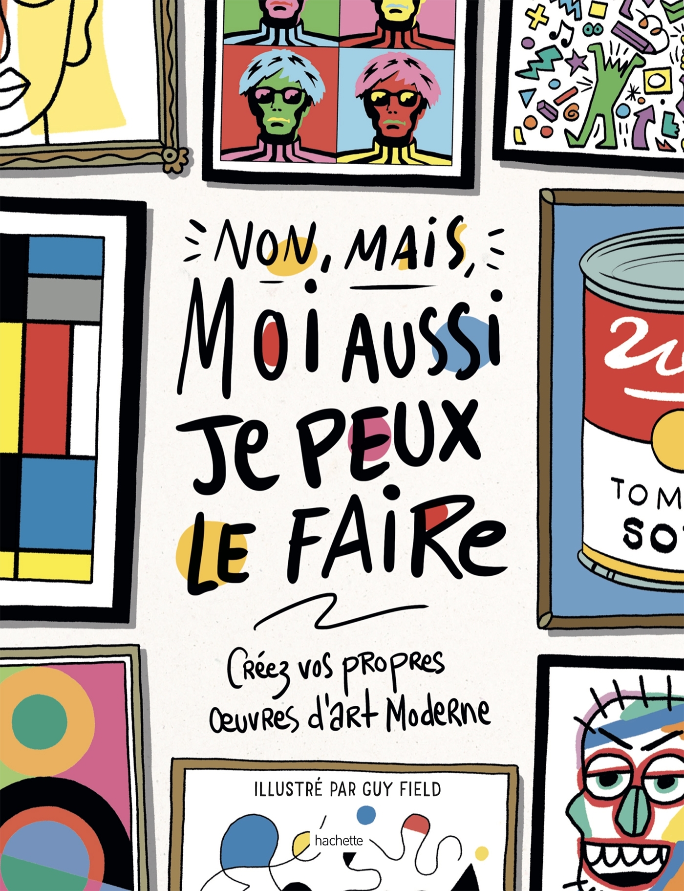 Non mais moi aussi, je peux le faire, Créez vos propres oeuvres d'art moderne (9782019456405-front-cover)