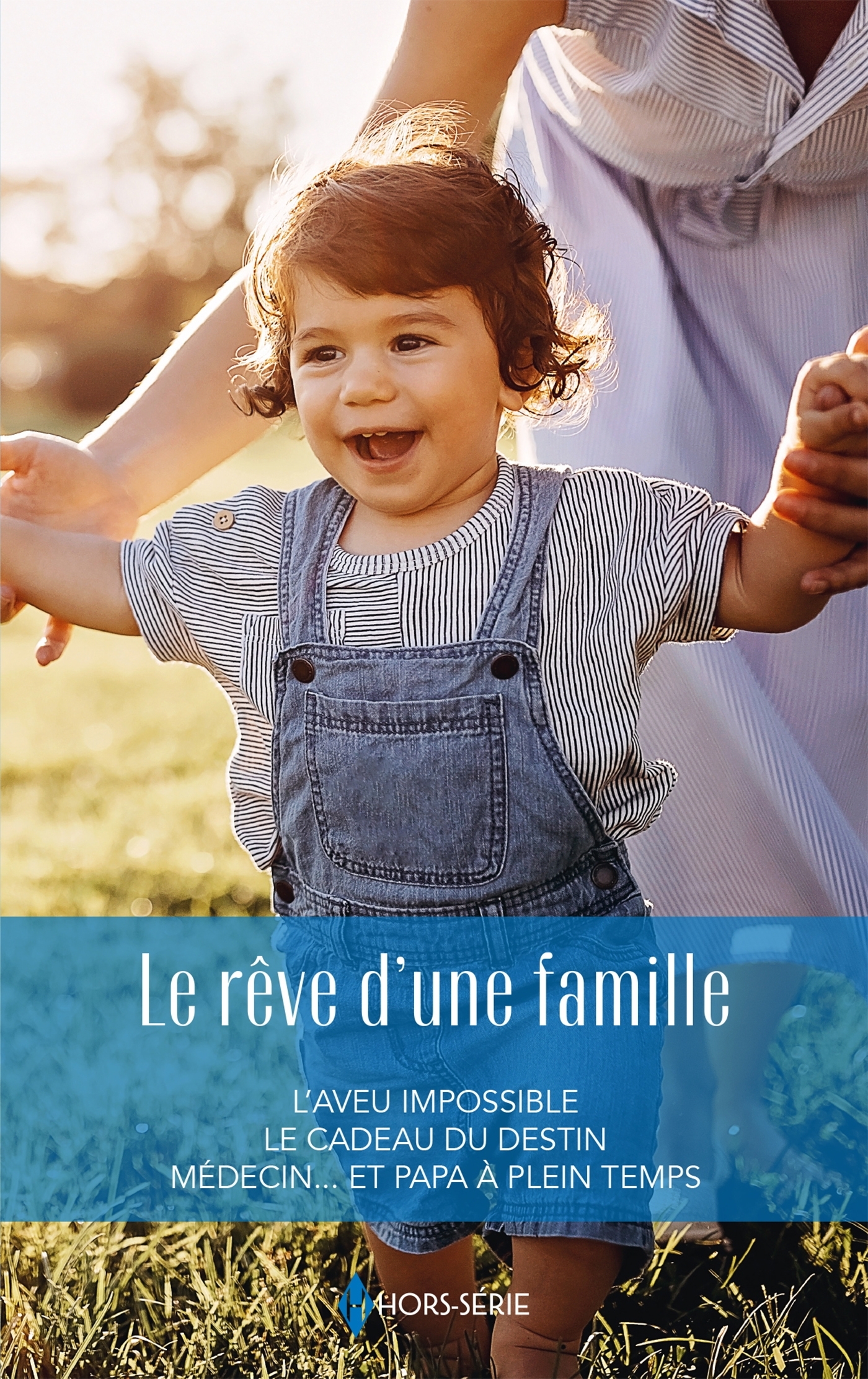 Le rêve d'une famille, L'aveu impossible - Le cadeau du destin - Médecin  et papa à plein temps (9782280520782-front-cover)