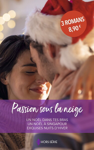 Passion sous la neige, Un Noël dans tes bras - Un Noël à Singapour - Exquises nuits d'hiver (9782280524254-front-cover)