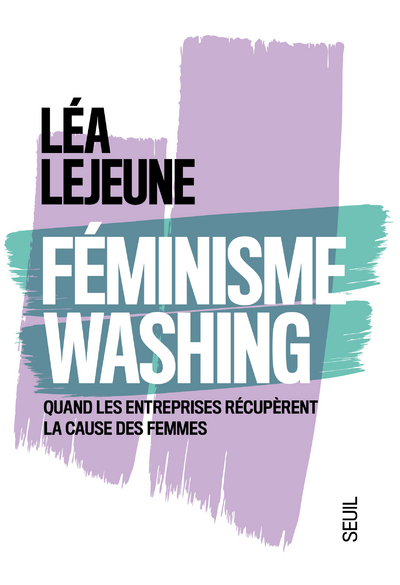 Féminisme Washing, Quand les entreprises récupèrent la cause des femmes (9782021467208-front-cover)