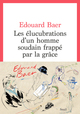 Les Elucubrations d'un homme soudain frappé par la grâce (9782021468052-front-cover)