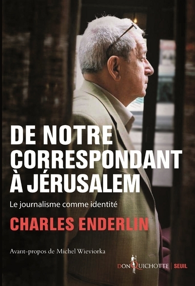 De notre correspondant à Jérusalem, Le journalisme comme identité (9782021473377-front-cover)