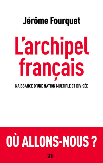 L'Archipel français, Naissance dune nation multiple et divisée (9782021406023-front-cover)