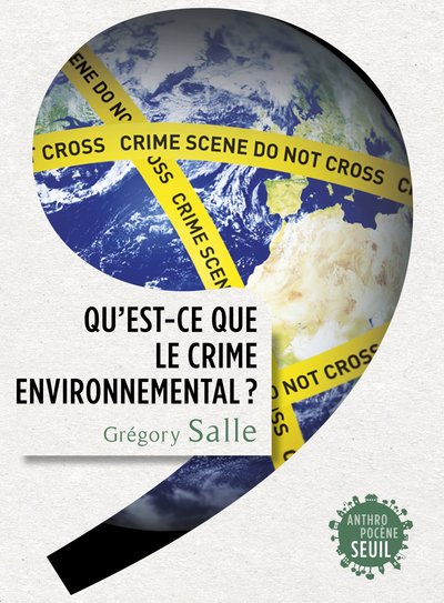Qu'est-ce que le crime environnemental ? (9782021461558-front-cover)